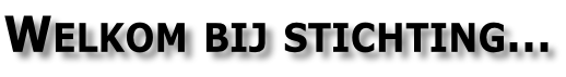 Welkom bij stichting…