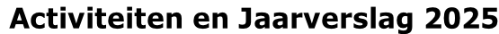Activiteiten en Jaarverslag 2025