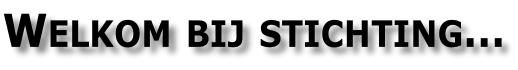 Welkom bij stichting…